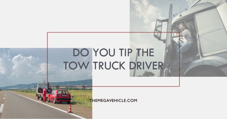 Do You Tip the Tow Truck Driver? Tipping Etiquette
