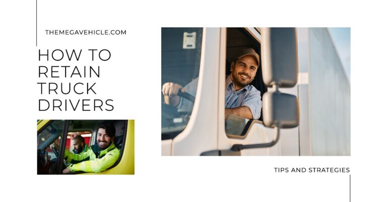How to retain truck drivers? Effective Tips and strategies