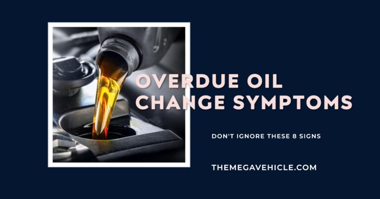 Prevent overdue oil changes: 8 Symptoms to Watch For