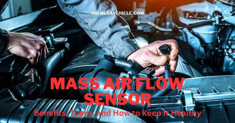 Mass Air Flow Sensor: Benefits, Types, and How to Keep It Healthy