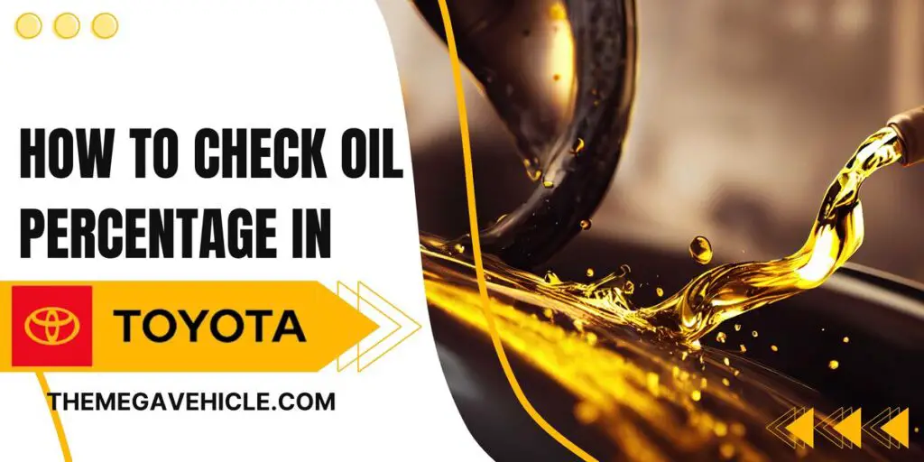 How To Check Oil Percentage In Toyota
