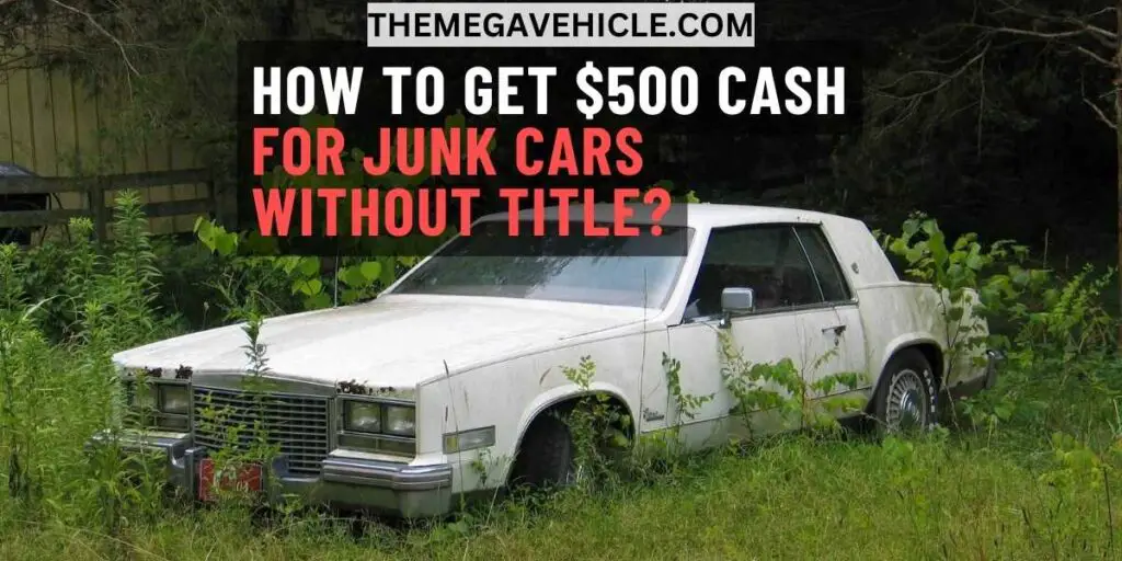 $500 cash for junk cars without title