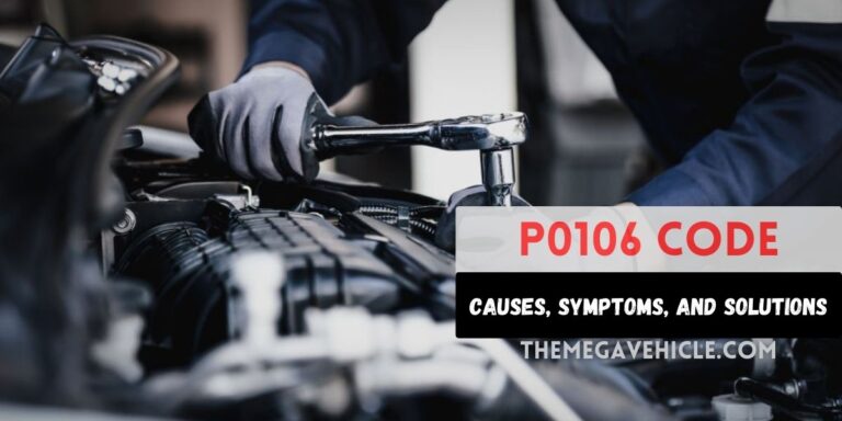 P0106 Code: Causes, Symptoms, and Solutions