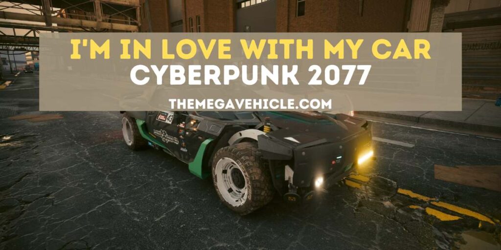 im in love with my car cyberpunk 2077