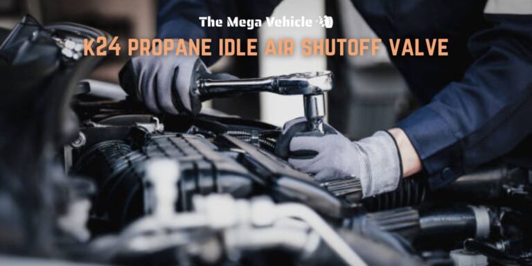 K24 Propane Idle Air Shutoff Valve – Understanding & Troubleshooting